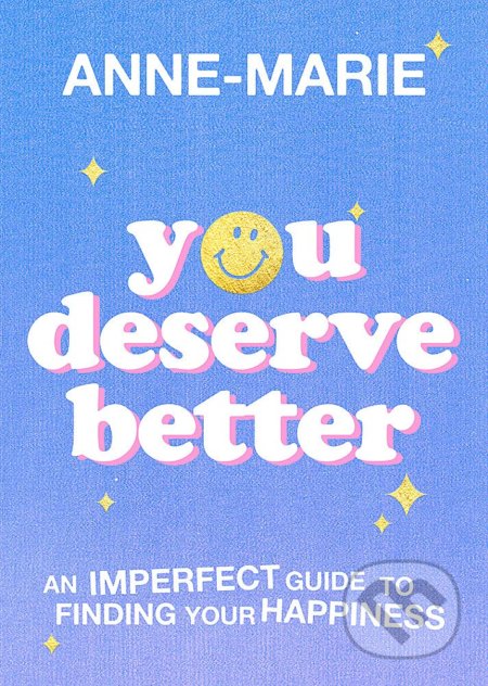 Kniha: You Deserve Better (Anne-Marie). Orion, 2021 Kniha: You Deserve Better (Anne-Marie). Orion, 2021