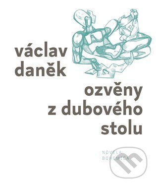Kniha: Ozvěny z dubového stolu (Václav Daněk). Novela Bohemica, 2021 Kniha: Ozvěny z dubového stolu (Václav Daněk). Novela Bohemica, 2021