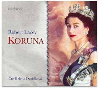Audiokniha: Koruna (Robert Lacey). Radioservis, 2021 Audiokniha: Koruna (Robert Lacey). Radioservis, 2021