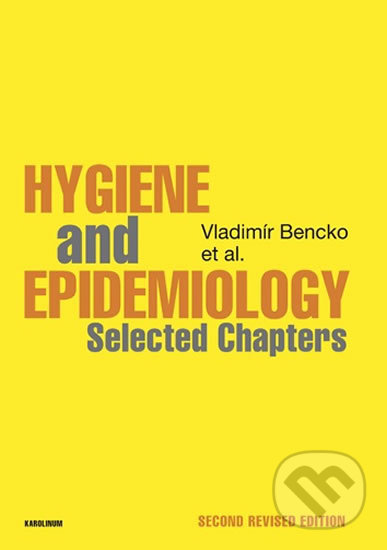 Kniha: Hygiene and Epidemiology Selected Chapters (Vladimír Bencko). Karolinum, 2020 Kniha: Hygiene and Epidemiology Selected Chapters (Vladimír Bencko). Karolinum, 2020