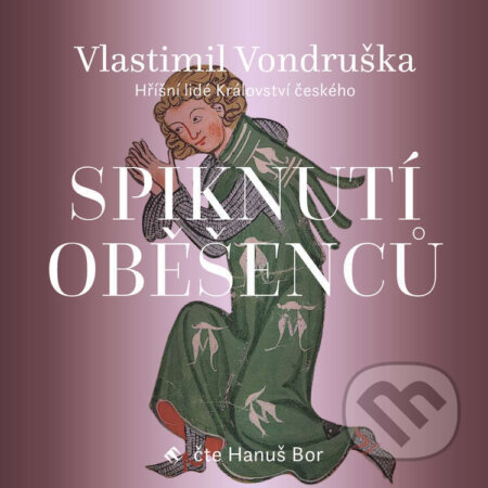 Audiokniha: Spiknutí oběšenců (Vlastimil Vondruška). Tympanum, 2021 Audiokniha: Spiknutí oběšenců (Vlastimil Vondruška). Tympanum, 2021