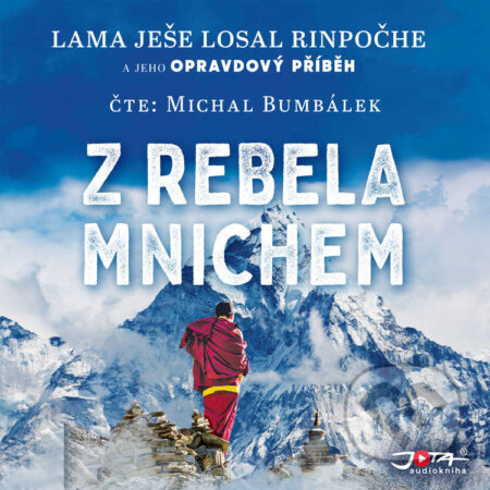Audiokniha: Z rebela mnichem (Lama Ješe Losal Rinpočhe). Jota, 2021 Audiokniha: Z rebela mnichem (Lama Ješe Losal Rinpočhe). Jota, 2021
