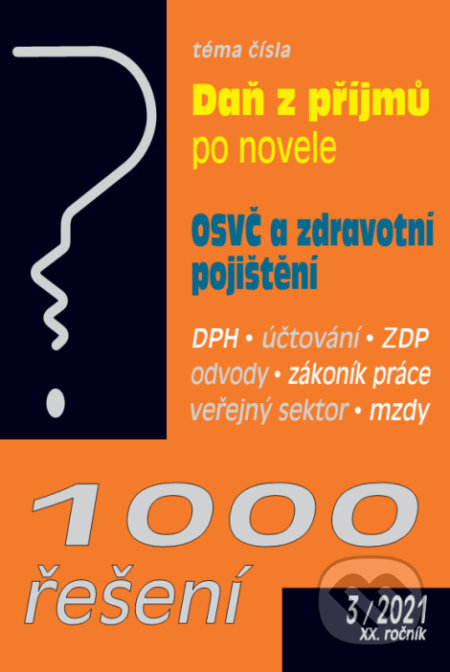 1000 řešení č. 3 / 2021 – ZDP - novela, OSVČ a zdravotní pojištění (Poradce s.r.o.). Poradce s.r.o., 2021 1000 řešení č. 3 / 2021 – ZDP - novela, OSVČ a zdravotní pojištění (Poradce s.r.o.). Poradce s.r.o., 2021