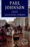 Kniha: Dějiny anglického národa (Paul Johnson). Rozmluvy, 2002 Kniha: Dějiny anglického národa (Paul Johnson). Rozmluvy, 2002