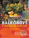 Kniha: Balkónové a prenosné rastliny pre každého (Joachim Mayer a Friedrich Strauss). Viktoria Print, 2002 Kniha: Balkónové a prenosné rastliny pre každého (Joachim Mayer a Friedrich Strauss). Viktoria Print, 2002