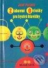 Kniha: Zábavné oriešky pre bystré hlavičky (Jozef Pavlovič). Slovenské pedagogické nakladateľstvo - Mladé letá, 2002 Kniha: Zábavné oriešky pre bystré hlavičky (Jozef Pavlovič). Slovenské pedagogické nakladateľstvo - Mladé letá, 2002