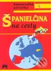 Kniha: Španielčina na cesty (Iveta Božoňová). Príroda, 2002 Kniha: Španielčina na cesty (Iveta Božoňová). Príroda, 2002