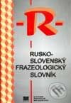 Kniha: Rusko-slovenský frazeologický slovník (Autorský kolektív). SPN - Mladé letá, 1998 Kniha: Rusko-slovenský frazeologický slovník (Autorský kolektív). SPN - Mladé letá, 1998