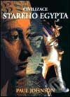 Kniha: Civilizace starého Egypta (Paul Johnson). Academia, 2002 Kniha: Civilizace starého Egypta (Paul Johnson). Academia, 2002