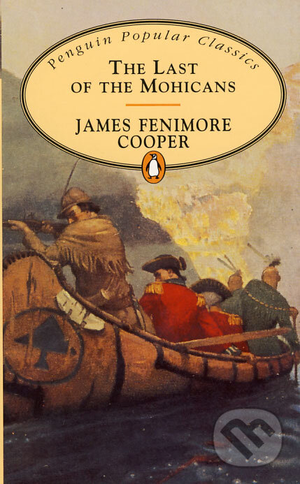 Kniha: The Last of the Mohicans (James Fenimore Cooper). Penguin Books, 1994 Kniha: The Last of the Mohicans (James Fenimore Cooper). Penguin Books, 1994
