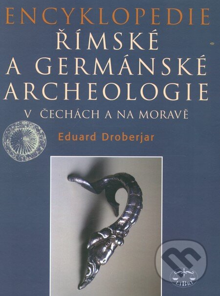 Kniha: Encyklopedie římské a germánské archeologie v Čechách a na Moravě (Eduard Droberjar). Libri, 2002 Kniha: Encyklopedie římské a germánské archeologie v Čechách a na Moravě (Eduard Droberjar). Libri, 2002