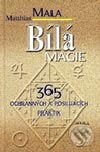 Kniha: Bílá magie - 365 ochranných a posilujících praktik (Matthias Mala). Aktuell, 2000 Kniha: Bílá magie - 365 ochranných a posilujících praktik (Matthias Mala). Aktuell, 2000