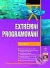 Kniha: Extrémní programování (Kent Beck). Grada, 2002 Kniha: Extrémní programování (Kent Beck). Grada, 2002