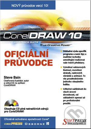 CorelDRAW 10 - Oficiální průvodce - Steve Bain, SoftPress, 2001