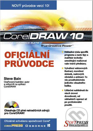 Kniha: CorelDRAW 10 - Oficiální průvodce (Steve Bain). SoftPress, 2001 Kniha: CorelDRAW 10 - Oficiální průvodce (Steve Bain). SoftPress, 2001