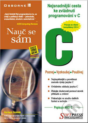 Kniha: Nauč se sám C (Herbert Schildt). SoftPress, 2001 Kniha: Nauč se sám C (Herbert Schildt). SoftPress, 2001