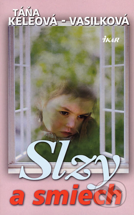 Kniha: Slzy a smiech (Táňa Keleová-Vasilková). Ikar, 2002 Kniha: Slzy a smiech (Táňa Keleová-Vasilková). Ikar, 2002