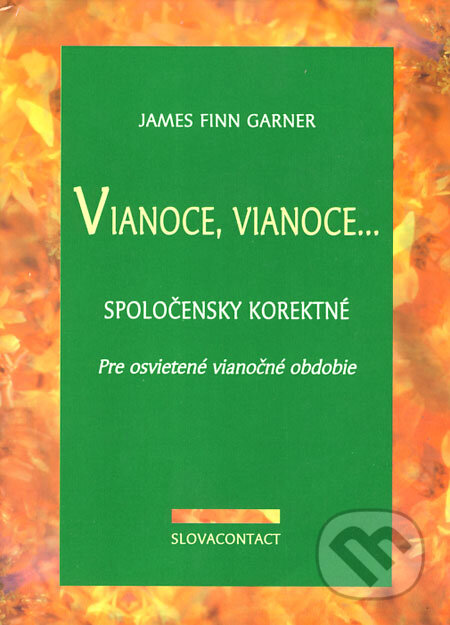Kniha: Vianoce, Vianoce... (James Finn Garner). Slovacontact, 2001 Kniha: Vianoce, Vianoce... (James Finn Garner). Slovacontact, 2001
