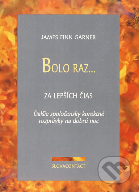 Kniha: Bolo raz... (James Finn Garner). Slovacontact, 2001 Kniha: Bolo raz... (James Finn Garner). Slovacontact, 2001