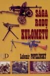 Kniha: Sága rodu kulometů (Lubomír Popelínský). Deus, 2002 Kniha: Sága rodu kulometů (Lubomír Popelínský). Deus, 2002