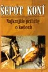 Kniha: Šepot koní (Autorský kolektiv). Epos, 2000 Kniha: Šepot koní (Autorský kolektiv). Epos, 2000