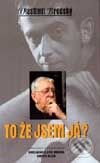 Kniha: To že jsem já? (Vlastimil Brodský). Brána, 2002 Kniha: To že jsem já? (Vlastimil Brodský). Brána, 2002