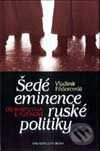 Kniha: Šedé eminence ruské politiky (Vladimir Fédorovski). Brána, 2002 Kniha: Šedé eminence ruské politiky (Vladimir Fédorovski). Brána, 2002