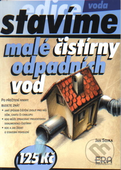 Kniha: Malé čistírny odpadních vod (Jan Sojka). ERA group, 2002 Kniha: Malé čistírny odpadních vod (Jan Sojka). ERA group, 2002