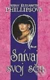 Kniha: Snívaj svoj sen (Suzan Elizabeth Phillipsová). Ikar, 2002 Kniha: Snívaj svoj sen (Suzan Elizabeth Phillipsová). Ikar, 2002