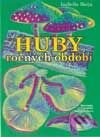 Kniha: Huby ročných období (Isabella Borja). SPN - Mladé letá, 2002 Kniha: Huby ročných období (Isabella Borja). SPN - Mladé letá, 2002