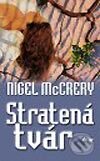 Kniha: Stratená tvár (Nigel McCrery). Ikar, 2002 Kniha: Stratená tvár (Nigel McCrery). Ikar, 2002