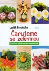 Kniha: Čarujeme se zeleninou (Luděk Procházka). Ikar CZ, 2002 Kniha: Čarujeme se zeleninou (Luděk Procházka). Ikar CZ, 2002