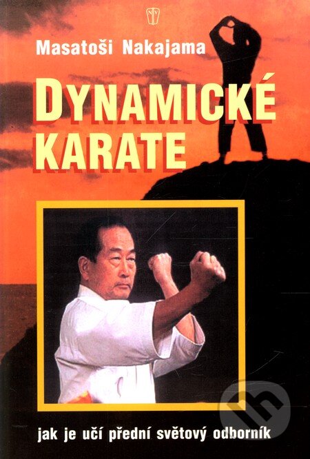 Kniha: Dynamické karate (Masatoši Nakajama). Naše vojsko CZ, 2002 Kniha: Dynamické karate (Masatoši Nakajama). Naše vojsko CZ, 2002