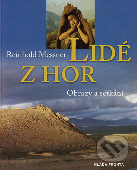 Kniha: Lidé z hor (Reinhold Messner). Mladá fronta, 2002 Kniha: Lidé z hor (Reinhold Messner). Mladá fronta, 2002