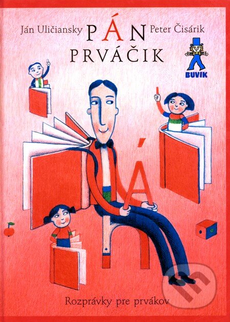 Kniha: Pán prváčik (Ján Uličiansky a Peter Čisárik). Buvik, 2002 Kniha: Pán prváčik (Ján Uličiansky a Peter Čisárik). Buvik, 2002
