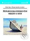 Kniha: Metabolická onemocnění skeletu u dětí (Milan Bayer, Štěpán Kutílek a kolektív). Grada, 2002 Kniha: Metabolická onemocnění skeletu u dětí (Milan Bayer, Štěpán Kutílek a kolektív). Grada, 2002
