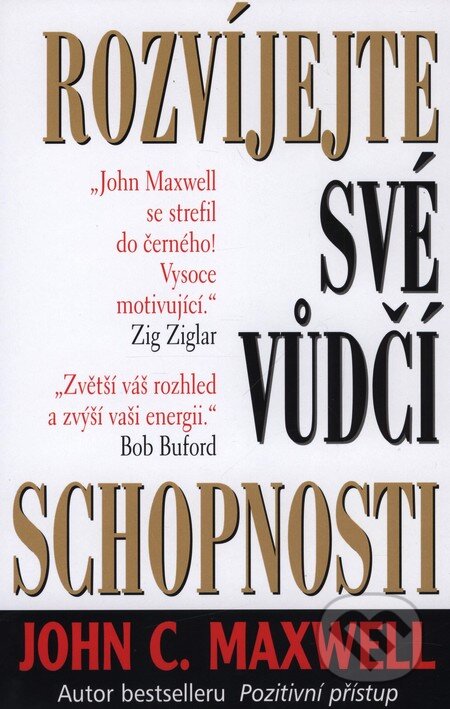 Kniha: Rozvíjejte své vůdčí schopnosti (John C. Maxwell). Pragma, 2001 Kniha: Rozvíjejte své vůdčí schopnosti (John C. Maxwell). Pragma, 2001