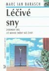 Kniha: Léčivé sny (Marc Ian Barasch). Nakladatelství Lidové noviny, 2002 Kniha: Léčivé sny (Marc Ian Barasch). Nakladatelství Lidové noviny, 2002