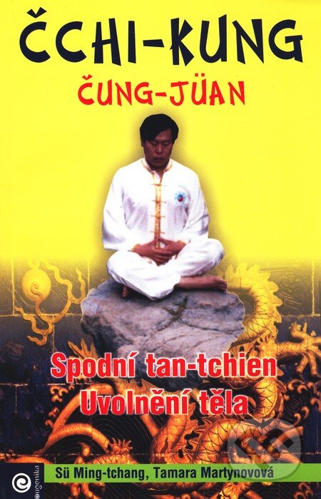 Kniha: Čchi-kung - Čung Jüan (Xu Mingtang). Eugenika, 2002 Kniha: Čchi-kung - Čung Jüan (Xu Mingtang). Eugenika, 2002