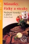 Kniha: Minutky, řízky a steaky (Norbert Frank). Svojtka&Co., 2002 Kniha: Minutky, řízky a steaky (Norbert Frank). Svojtka&Co., 2002
