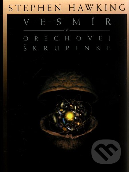 Kniha: Vesmír v orechovej škrupinke (Stephen Hawking). Slovart, 2002 Kniha: Vesmír v orechovej škrupinke (Stephen Hawking). Slovart, 2002