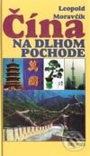 Kniha: Čína na dlhom pochode (Leopold Moravčík). Belimex, 2002 Kniha: Čína na dlhom pochode (Leopold Moravčík). Belimex, 2002