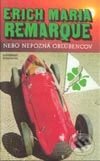 Kniha: Nebo nepozná obľúbencov (Erich Maria Remarque), 1998 Kniha: Nebo nepozná obľúbencov (Erich Maria Remarque), 1998