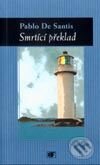 Kniha: Smrtící překlad (Pablo De Santis). Paseka, 2002 Kniha: Smrtící překlad (Pablo De Santis). Paseka, 2002