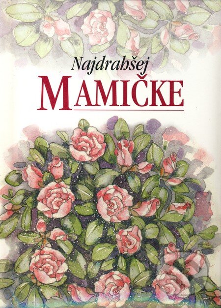 Kniha: Najdrahšej mamičke (Elen Exleyová). Slovart, 2002 Kniha: Najdrahšej mamičke (Elen Exleyová). Slovart, 2002