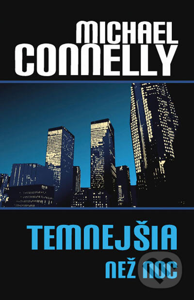 Kniha: Temnejšia než noc (Michael Connelly). Slovart, 2002 Kniha: Temnejšia než noc (Michael Connelly). Slovart, 2002