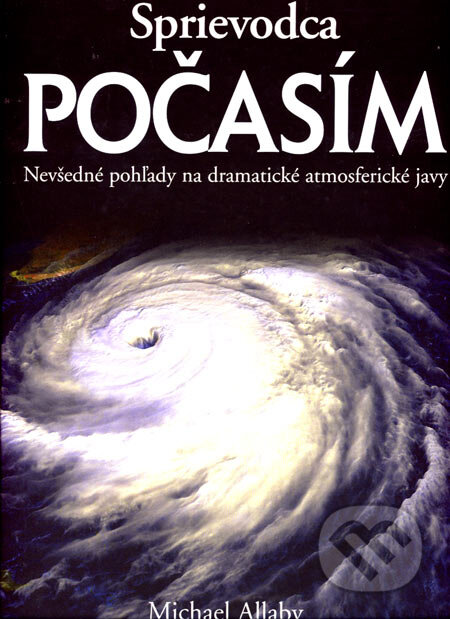 Kniha: Sprievodca počasím (Autorský kolektív). Slovart, 2002 Kniha: Sprievodca počasím (Autorský kolektív). Slovart, 2002