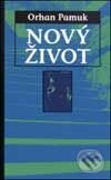 Kniha: Nový život (Orhan Pamuk). Slovart, 2002 Kniha: Nový život (Orhan Pamuk). Slovart, 2002
