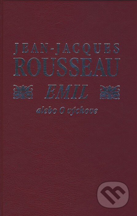 Kniha: Emil alebo O výchove (Jean-Jacques Rousseau). Slovenský spisovateľ, 2002 Kniha: Emil alebo O výchove (Jean-Jacques Rousseau). Slovenský spisovateľ, 2002