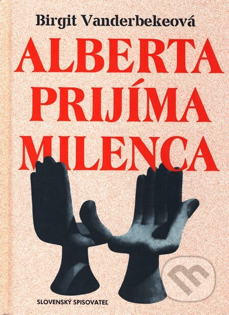 Kniha: Alberta prijíma milenca (Birgit Vanderbeke). Slovenský spisovateľ, 2002 Kniha: Alberta prijíma milenca (Birgit Vanderbeke). Slovenský spisovateľ, 2002